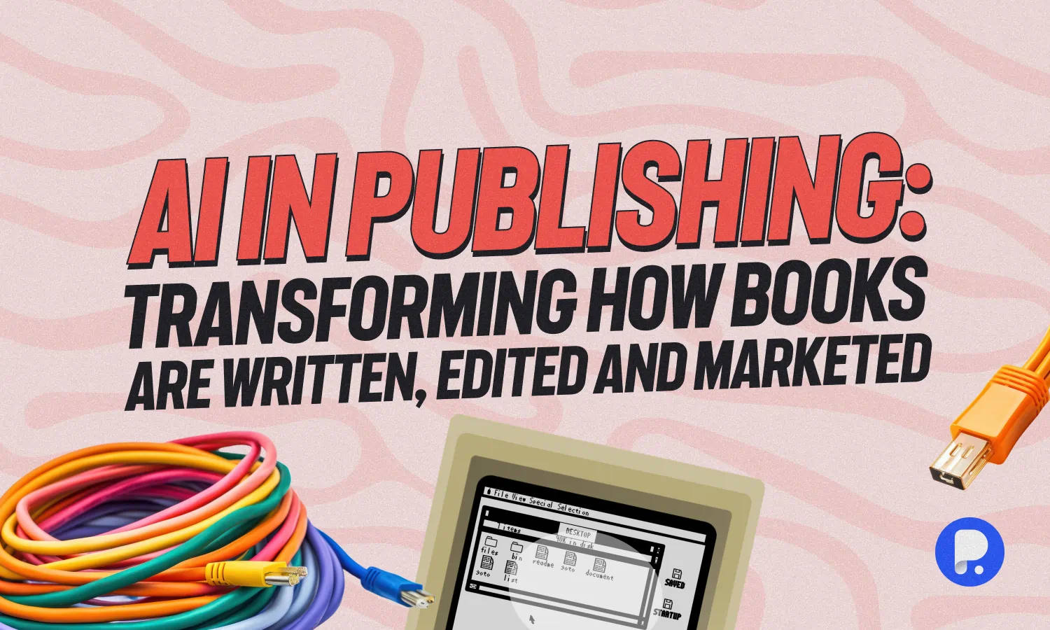 AI in Publishing: Transforming How Books Are Written, Edited, and Marketed